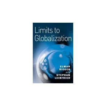 Kniha Limits to Globalization - Rieger, Elmar (University of Bremen) a Leibfried, Stephan (University of Bremen)