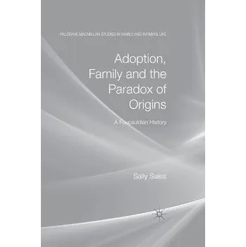 Učebnice Adoption, Family and the Paradox of Origins - Sales, S.