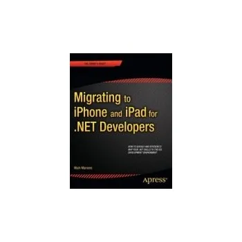 Migrating to iPhone and iPad for .NET Developers - Mamone, Mark