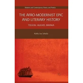 Afro-Modernist Epic and Literary History - Schultz, K.