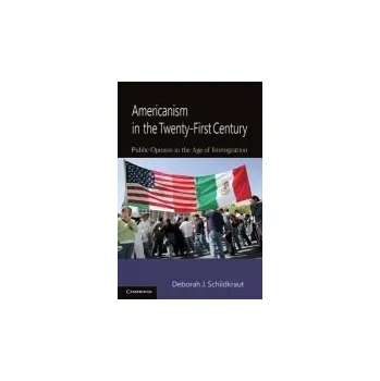 Americanism in the Twenty-First Century - Schildkraut, Deborah J. (Tufts University, Massachusetts)