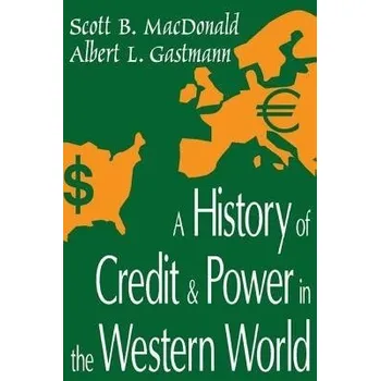 Populárně naučná literatura pro dospělé History of Credit and Power in the Western World - MacDonald, Scott B.