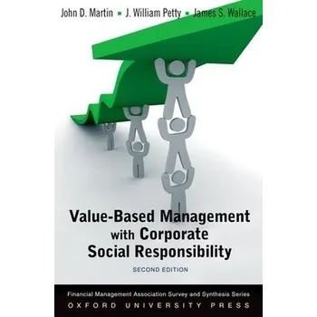Value Based Management with Corporate Social Responsibility - Martin, John D a Petty, J. William a James S