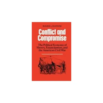 Conflict and Compromise - Ransom, Roger L. (University of California, Riverside)