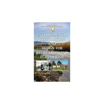 Environmental Restoration and Design for Recreation and Ecotourism - France, Robert L.