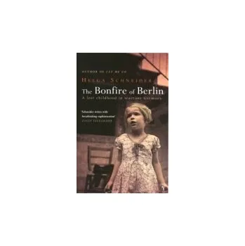 Bonfire Of Berlin - Schneider, Helga