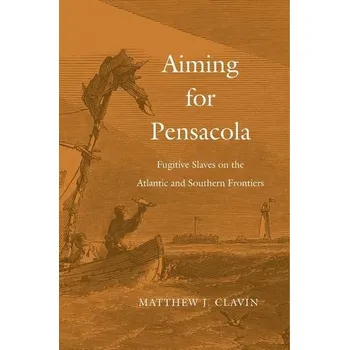 Populárně naučná literatura pro dospělé Aiming for Pensacola - Clavin, Matthew J.