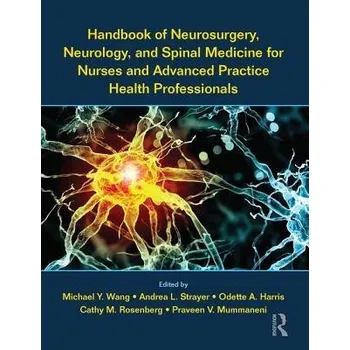 Handbook of Neurosurgery, Neurology, and Spinal Medicine for Nurses and Advanced Practice Health Professionals