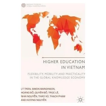Učebnice Higher Education in Vietnam - Tran, L. a Marginson, S. a Do, H. a Le, T. a Nguyen, Nhai a Vu, T.