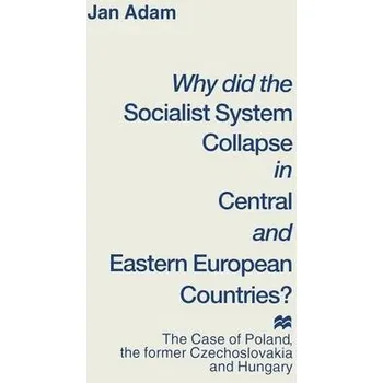 Why did the Socialist System Collapse in Central and Eastern European Countries? - Adam, Jan