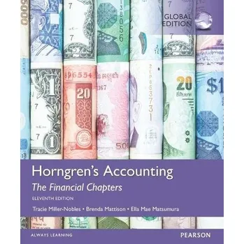 Kniha Horngren's Accounting, The Financial Chapters, Global Edition - Mattison, Brenda a Matsumura, Ella Mae a Miller, Tracie