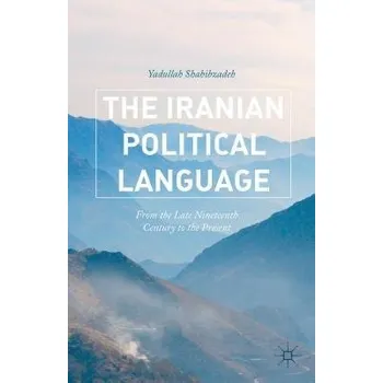Populárně naučná literatura pro dospělé Iranian Political Language - Shahibzadeh, Yadullah