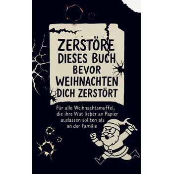 Zerstöre dieses Buch, bevor Weihnachten dich zerstört - Hanna Sierk