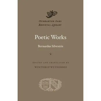 Poetic Works - Silvestris, Bernardus