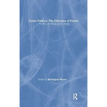 Kniha Soviet Politics: The Dilemma of Power - Moore, Jr, Barrington