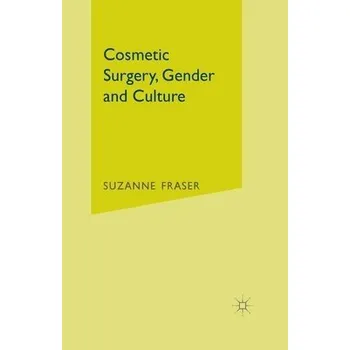 Učebnice Cosmetic Surgery, Gender and Culture - Fraser, S.