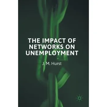 Učebnice Impact of Networks on Unemployment - Hurst, J. M.