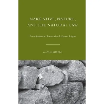 Učebnice Narrative, Nature, and the Natural Law - Alford, C.