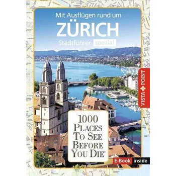 Cestování Reiseführer Zürich. Stadtführer inklusive Ebook. Ausflugsziele, Sehenswürdigkeiten, Restaurant & Hotels uvm. - Rebensburg, Lilli