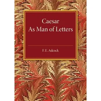 Caesar As Man of Letters - Adcock, F. E.