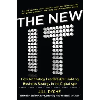 Kniha New IT: How Technology Leaders are Enabling Business Strategy in the Digital Age - Dyche, Jill