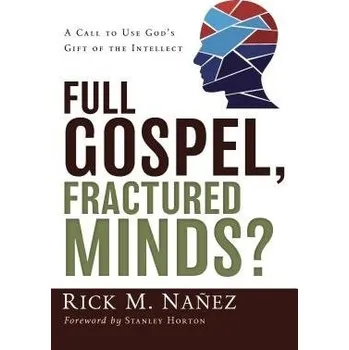 Populárně naučná literatura pro dospělé Full Gospel, Fractured Minds? - Nanez, Rick M.