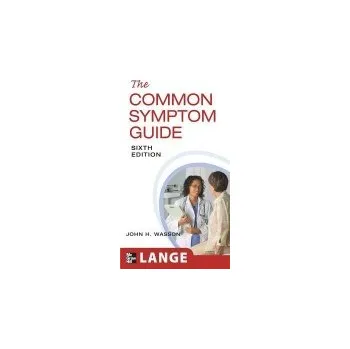 Učebnice Common Symptom Guide, Sixth Edition - Wasson, John a Walsh, B. a Sox, Harold a Pantell, Robert a Pantell, Robert a LaBrecque, Mary a Wasson, Elizabeth Scott