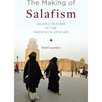 Učebnice Making of Salafism - Lauziere, Henri (Northwestern University)