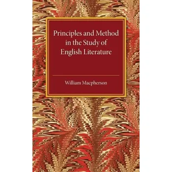 Principles and Method in the Study of English Literature - Macpherson, William