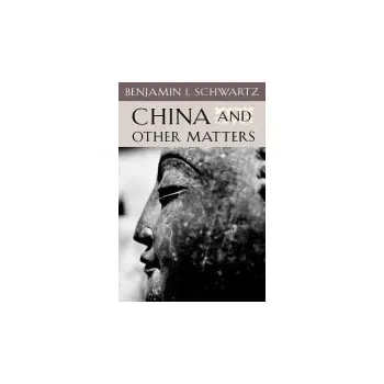 China and Other Matters - Schwartz, Benjamin I.