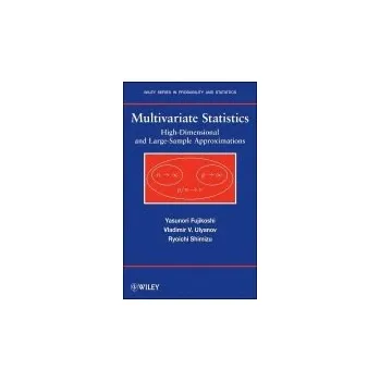 Matematika Multivariate Statistics - Fujikoshi, Yasunori (Hiroshima University) a Ulyanov, Vladimir V. (Moscow State University) a Shimizu, Ryoichi (Institute of Statistical Mathematics)