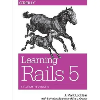 Technika Learning Rails 5 - Locklear, J. Mark a Gruber, Eric
