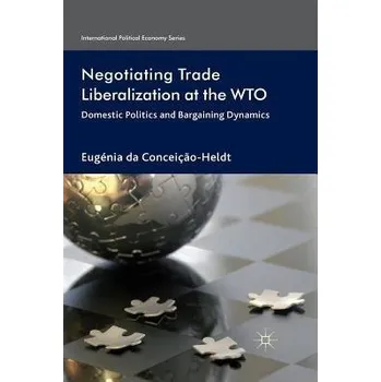 Učebnice Negotiating Trade Liberalization at the WTO - da Conceicao-Heldt, Eugenia