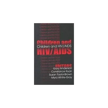Kniha Children and HIV/AIDS - Anderson, Gary a Ryan, Constance a Taylor-Brown, Susan a White-Gray, Myra