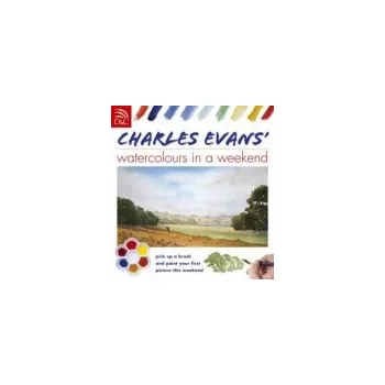 Populárně naučná literatura pro dospělé Charles Evans' Watercolours in a Weekend - Evans, Charles (Author)