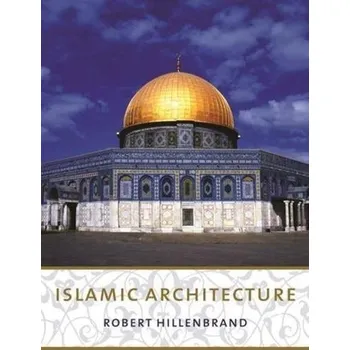 Populárně naučná literatura pro dospělé Islamic Architecture - Hillenbrand, Robert