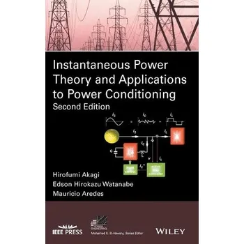 Instantaneous Power Theory and Applications to Power Conditioning - Akagi, Hirofumi a Watanabe, Edson Hirokazu a Aredes, Mauricio