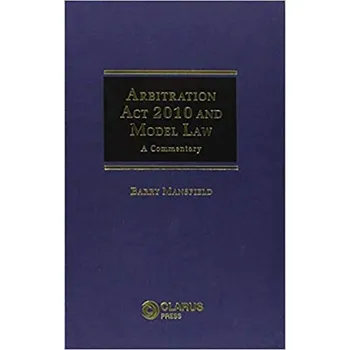 Arbitration Act 2010 and Model Law - Mansfield, Barry