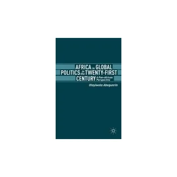 Učebnice Africa in Global Politics in the Twenty-First Century - Abegunrin, Olayiwola
