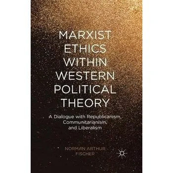 Učebnice Marxist Ethics within Western Political Theory - Fischer, N.