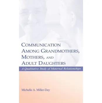 Kniha Communication Among Grandmothers, Mothers, and Adult Daughters - Miller-Day, Michelle A.
