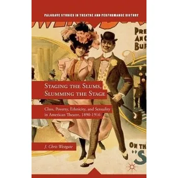 Učebnice Staging the Slums, Slumming the Stage - Westgate, J.