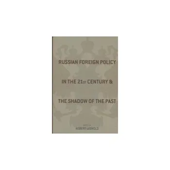 Učebnice Russian Foreign Policy in the Twenty-First Century and the Shadow of the Past
