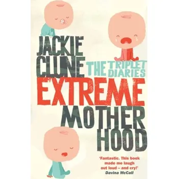 Populárně naučná literatura pro dospělé Extreme Motherhood - Clune, Jackie