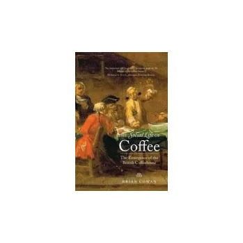 Učebnice Social Life of Coffee - Cowan, Brian