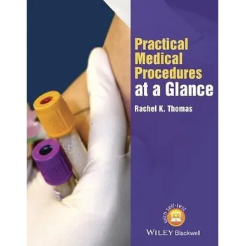Practical Medical Procedures at a Glance - Thomas, Rachel K. (South Thames Foundation programme, Croydon Hospital, London)