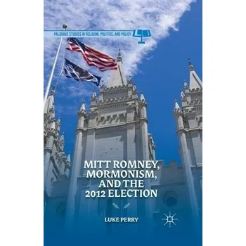 Učebnice Mitt Romney, Mormonism, and the 2012 Election - Perry, L.