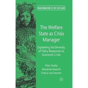 Učebnice Welfare State as Crisis Manager - Starke, P. a Kaasch, A. a Hooren, F. Van