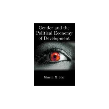 Kniha Gender and the Political Economy of Development - Rai, Shirin M.