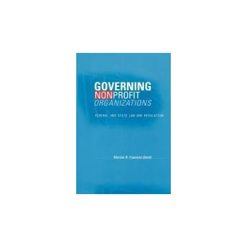 Governing Nonprofit Organizations - Fremont-Smith, Marion R. a Fremont-Smith, Marion R